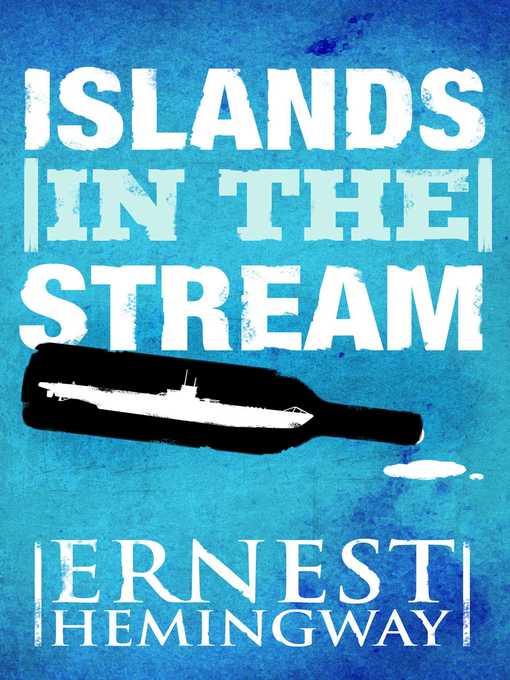 Title details for Islands in the Stream by Ernest Hemingway - Available